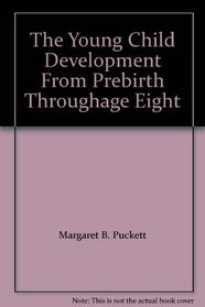 The Young Child Development From Prebirth Throughage Eight