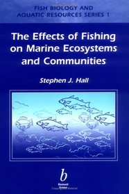 The Effects of Fishing on Marine Ecosystems and Communities (Fish Biology and Aquatic Resources Series, 1)