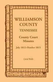 Williamson County, Tennessee County Court Minutes, July 1812-October 1815