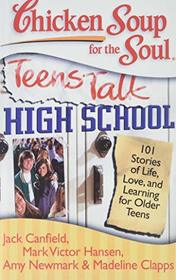 Chicken Soup for the Soul Teens Talk High School: 101 Stories of Life, Love, and Learning for Older Teens