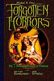 Forgotten Horrors Vol. 7: Famished Monsters of Filmland (Volume 7)