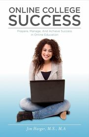 Online College Success: Prepare, Manage, And Achieve Success in Online Education (1)