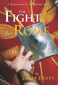 The Fight for Rome (Gladiators of the Empire, Bk 2)
