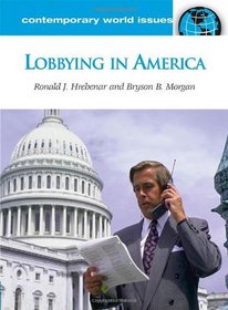 Lobbying in America: A Reference Handbook (Contemporary World Issues)