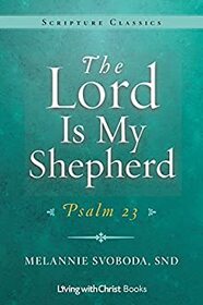 The Lord is My Shepherd: Psalm 23 (Scripture Classics Series)