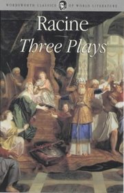 Three Plays: Andromache, Phaedra, & Athaliah (Wordsworth Classics of World Literature) (English and French Edition)