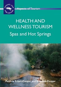 Health and Wellness Tourism: Spas and Hot Springs (Aspects of Tourism)