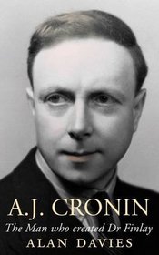 A.J. Cronin: The Man Who Created Dr Finlay. by Alan Davies