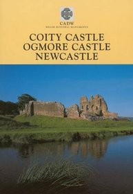 Cadw Guidebook: Coity Castle - Ogmore Castle - Newcastle (Cadw Guidebook)