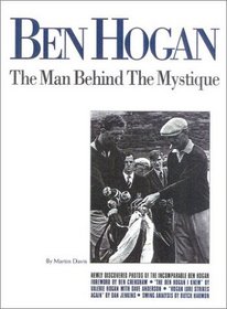 Ben Hogan: The Man Behind The Mystique