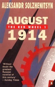 August 1914: The Red Wheel (Solzhenitsyn, Aleksandr Isaevich, Krasnoe Koleso. 1,)
