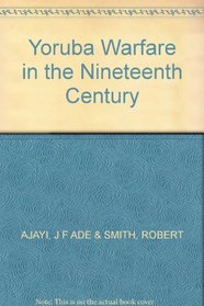 Yoruba Warfare in the Nineteenth Century