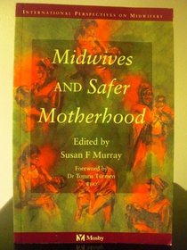 Midwives  Safer Motherhood (International Perspectives on Midwifery)