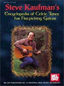 Mel Bay presents Steve Kaufman's Encyclopedia of Celtic Tunes for Flatpicking Guitar