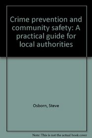 Crime prevention and community safety: A practical guide for local authorities