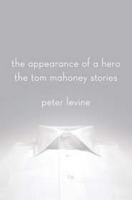 The Appearance of a Hero: The Tom Mahoney Stories