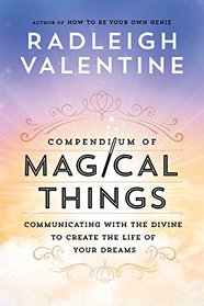 Compendium of Magical Things: Communicating with the Divine to Create the Life of Your Dreams
