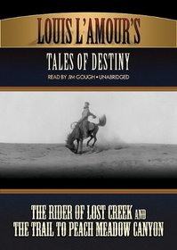 Louis L'Amour's Tales of Destiny ('The Rider of Lost Creek' and 'The Trail to Peach Meadow Canyon')