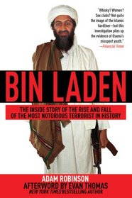 Bin Laden: The Inside Story of the Rise and Fall of the Most Notorious Terrorist in History