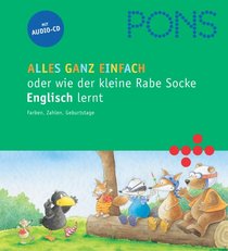 PONS Alles ganz einfach oder wie der kleine Rabe Socke Englisch lernt: Farben, Zahlen, Geburtstage. Textbuch und CD zum Englischlernen