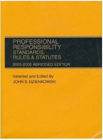 Professional Responsibility Standards, Rules & Statutes 2005-2006 (Standards, Rules and Statutes 2005-2006)