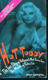 Hot Toddy: The True Story of Hollywood's Most Shocking Crime : The Murder of Thelma Todd