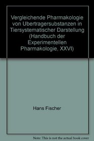 Vergleichende Pharmakologie von Ubertragersubstanzen in Tiersystematischer Darstellung (Handbuch der Experimentellen Pharmakologie, XXVI)