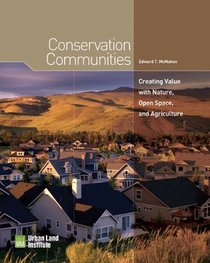 Conservation Communities: Creating Value with Nature, Open Space, and Agriculture