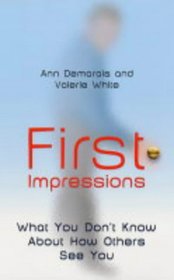 First Impressions: What You Don't Kno About How Others See You