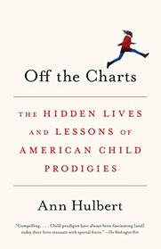 Off the Charts: The Hidden Lives and Lessons of American Child Prodigies