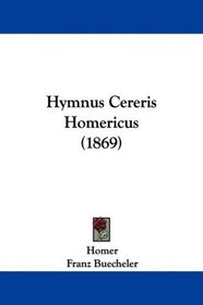 Hymnus Cereris Homericus (1869) (Greek Edition)