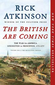 The British Are Coming: The War for America, Lexington to Princeton, 1775-1777