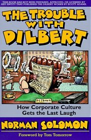 The Trouble With Dilbert: How Corporate Culture Gets the Last Laugh