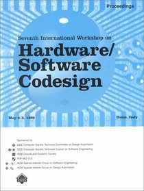 Proceedings of the Seventh International Workshop on Hardware/Software Codesign (Codes'99)