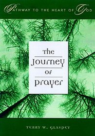 The Journey of Prayer (Glaspey, Terry W. Pathway to the Heart of God Series.)