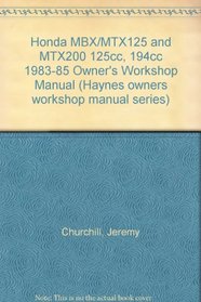 Honda MBX/MTX125 and MTX200 125cc, 194cc 1983-85 Owner's Workshop Manual (Haynes owners workshop manual series)