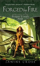 Forged By Fire (Dragon Temple Saga, Bk 3)