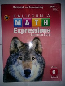 Houghton Mifflin Harcourt Math Expressions California: Homework and Remembering Workbook, Volume 2 Grade 6