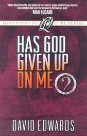 Has God Given up on Me? (Questions for Life Series)