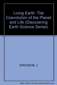 The Living Earth: The Coevolution of the Planet and Life (Discovering Earth Science Series)