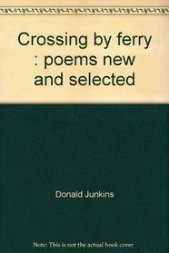 Crossing by ferry : poems new and selected