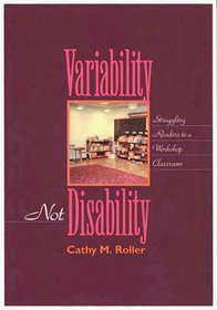 Variability Not Disability: Struggling Readers in a Workshop Classroom