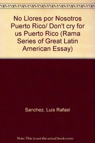 No Llores por Nosotros Puerto Rico/ Don't cry for us Puerto Rico (Rama Series of Great Latin American Essay)