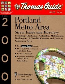 The Thomas Guide 2000 Portland Metro Area Street Guide and Dictectory: Including : Clackamas, Columbia, Multnomah, Washington & Yamhill, Oregon and the ... Metro Area Street Guide and Directory)