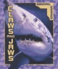 Claws and Jaws (Amazing Animals)