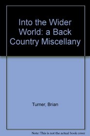 Into The Wider World: A Back Country Miscellany