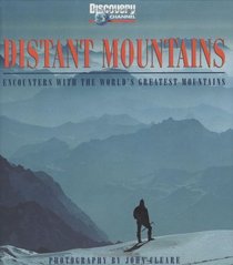 DISTANT MOUNTAINS: ENCOUNTERS WITH THE WORLD'S GREATEST MOUNTAINS