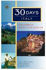 30 Days in Italy: True Stories of Escape to the Good Life (Travelers' Tales Guides)