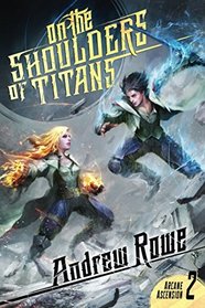 On the Shoulders of Titans (Arcane Ascension)