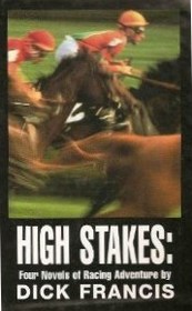 High Stakes: Four Novels of Racing Adventure
